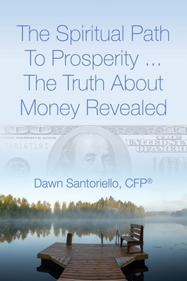 The Spiritual Path to Prosperity... The Truth about Money Revealed Cover Image
