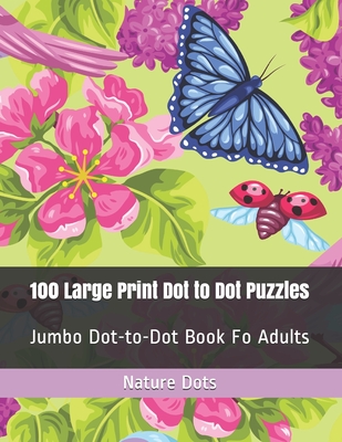 100 Large Print Dot to Dot Puzzles: Jumbo Dot-to-Dot Book Fo Adults Cover Image