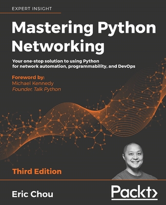 Mastering Python Networking - Third Edition: Your one-stop solution to ...