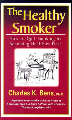 The Healthy Smoker: How to Quit Smoking by Becoming Healthier First Cover Image