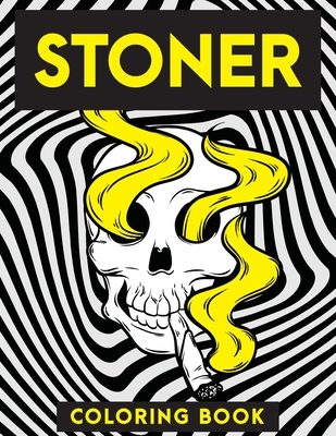 Stoner Coloring Book: Creative Psychedelic Drawing For Adults & Teens,  Trippy Acid Marijuana Hallucinations (Paperback)