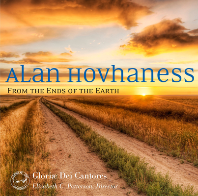 Alan Hovhaness: From the Ends of the Earth (2018 edition) By Gloriae Dei Cantores (By (artist)) Cover Image