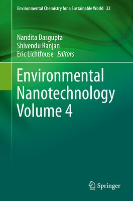 Environmental Nanotechnology Volume 4 (Environmental Chemistry for a Sustainable World #32) By Nandita Dasgupta (Editor), Shivendu Ranjan (Editor), Eric Lichtfouse (Editor) Cover Image