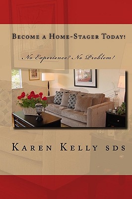 Become a Home-Stager Today!: No Experience? No Problem! Cover Image