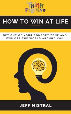 How to Win at Life: Get Out of Your Comfort Zone and Explore the World Around You Cover Image