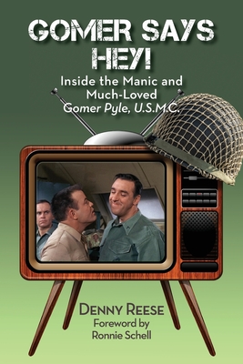 Gomer Says Hey! Inside the Manic and Much-Loved Gomer Pyle, U.S.M.C. Cover Image