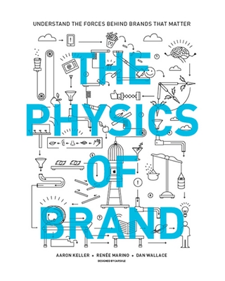 The Physics of Brand: Understand the Forces Behind Brands That Matter Cover Image