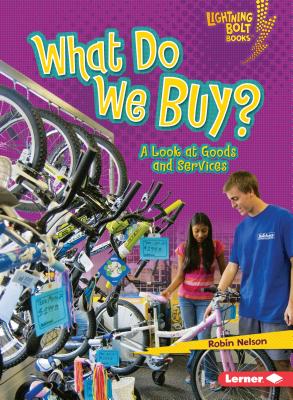 What Do We Buy?: A Look at Goods and Services (Lightning Bolt Books (R) -- Exploring Economics)