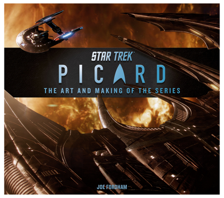 Star Trek: Picard: The Art and Making of the Series By Joe Fordham (Producer) Cover Image