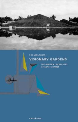 Visionary Gardens By Udo Weilacher, Peter Latz, Arthur Ruegg Cover Image