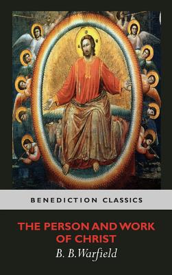 The Person and Work of Christ By Benjamin Breckinridge Warfield Cover Image