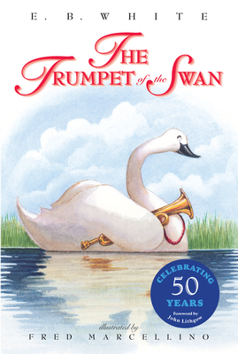 The Trumpet of the Swan 50th Anniversary By E. B. White, Fred Marcellino (Illustrator) Cover Image