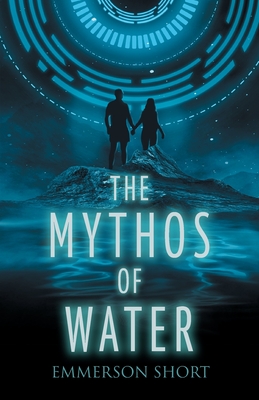The Mythos of Water By Emmerson Short Cover Image