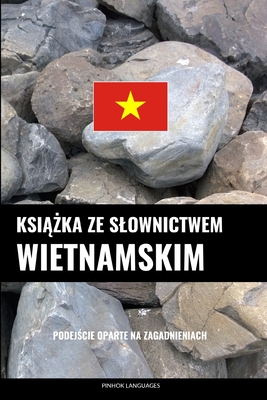 Książka ze slownictwem wietnamskim: Podejście oparte na zagadnieniach Cover Image