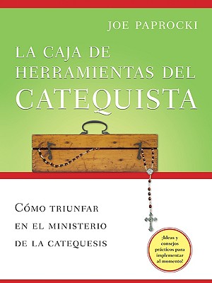 La caja de herramientas del catequista: Cómo triunfar en el ministerio de la catequesis (Toolbox Series) Cover Image