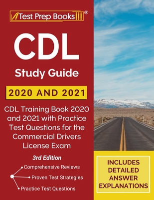 CDL Study Guide 2020 and 2021: CDL Training Book 2020 and 2021 with Practice Test Questions for the Commercial Drivers License Exam [3rd Edition] Cover Image