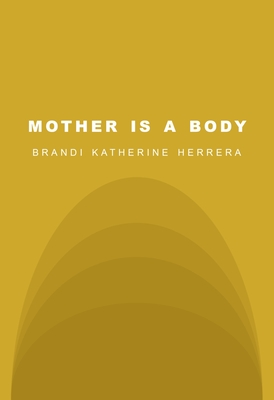 Mother Is a Body By Brandi Katherine Herrera Cover Image