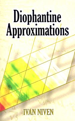 Diophantine Approximations (Dover Books on Mathematics) By Ivan Niven Cover Image