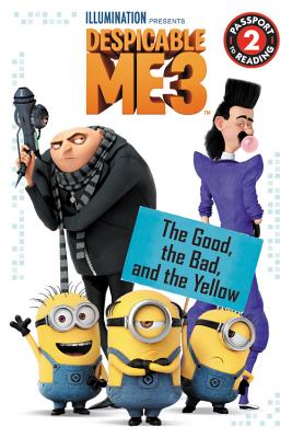 Despicable Me 3: The Good, the Bad, and the Yellow (Minions) By Trey King Cover Image