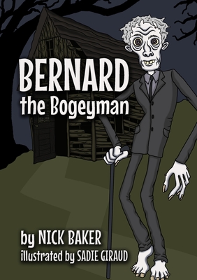 Bernard the Bogeyman By Nick Baker, Sadie Giraud (Artist) Cover Image