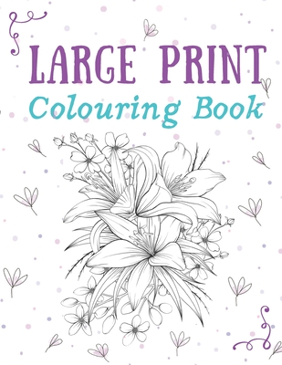 Download Large Print Colouring Book Big Easy Prints To Colour For Seniors And Adults Stress Relief Relaxation Large Print Paperback Eight Cousins Books Falmouth Ma