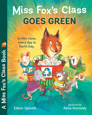Miss Fox's Class Goes Green By Eileen Spinelli, Anne Kennedy (Illustrator) Cover Image