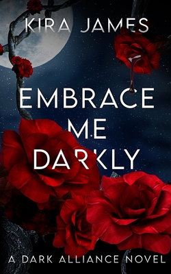 Embrace Me Darkly By Kira James Cover Image
