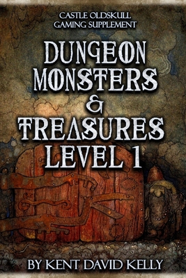 CASTLE OLDSKULL Gaming Supplement Dungeon Monsters & Treasures: Level 1 By Kent David Kelly Cover Image
