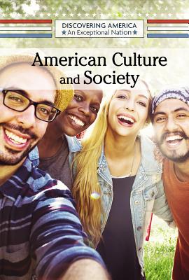 American Culture and Society (Discovering America: An Exceptional Nation)