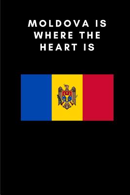 Moldova Is Where the Heart Is: Country Flag A5 Notebook to write in with 120 pages