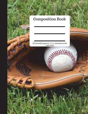 Composition Book 100 Sheet/200 Pages 8.5 X 11 In.-Wide Ruled Baseball and Mitt: Baseball Writing Notebook - Soft Cover By Goddess Book Press Cover Image