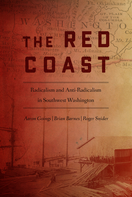 The Red Coast: Radicalism and Anti-Radicalism in Southwest Washington