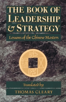 The Book of Leadership and Strategy: Lessons of the Chinese Masters