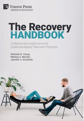 The Recovery Handbook: Understanding Addictions and Evidenced-Based Treatment Practices (Sociology)