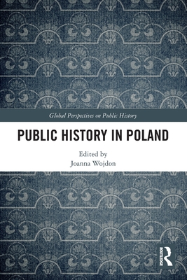 Public History in Poland By Joanna Wojdon (Editor) Cover Image