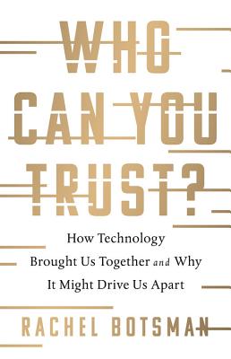 Who Can You Trust?: How Technology Brought Us Together and Why It Might Drive Us Apart Cover Image