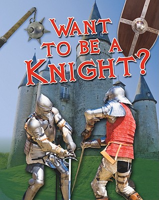 Want to Be a Knight? By Paul Mason Cover Image