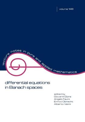 Differential Equations in Banach Spaces (Lecture Notes in Pure and Applied Mathematics) By Dore Dore, Giovanni Dore, Conference on Differential Equations in Cover Image