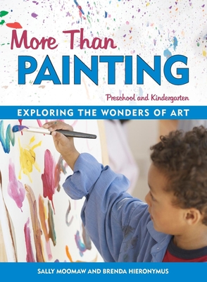 More Than Painting: Exploring the Wonders of Art in Preschool and Kindergarten Cover Image