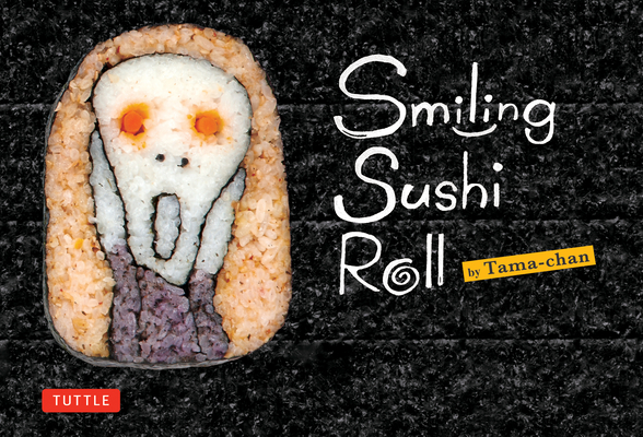Smiling Sushi Roll: (Sushi Designs & Recipes) By Takayo Kiyota Cover Image