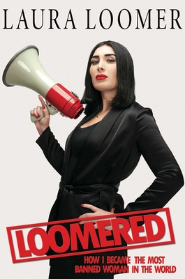 Loomered: How I Became the Most Banned Woman in the World By Laura Loomer Cover Image