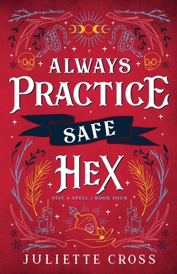 Always Practice Safe Hex By Juliette Cross Cover Image