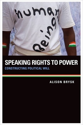 Speaking Rights to Power: Constructing Political Will By Alison Brysk Cover Image
