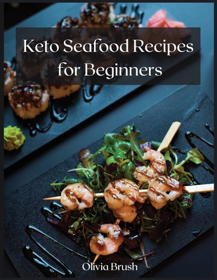 Keto Seafood Recipes for Beginners: Quick and easy recipes for beginners Cover Image