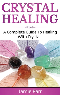 Healing Stones: The Ultimate Guide to Crystals for Healing