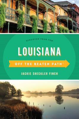 Louisiana Off the Beaten Path(R): Discover Your Fun, Eleventh Edition