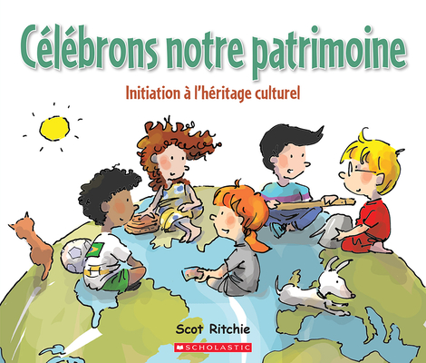 Célébrons Notre Patrimoine: Initiation À l'Héritage Culturel By Scot Ritchie, Scot Ritchie (Illustrator) Cover Image