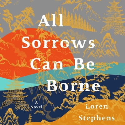 All Sorrows Can Be Borne By Loren Stephens, Cindy Kay (Read by) Cover Image
