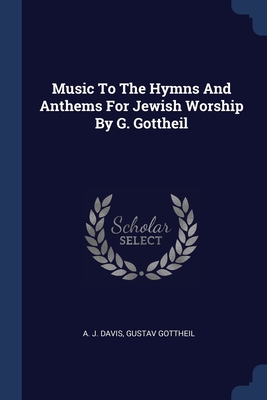 Music To The Hymns And Anthems For Jewish Worship By G. Gottheil Cover Image