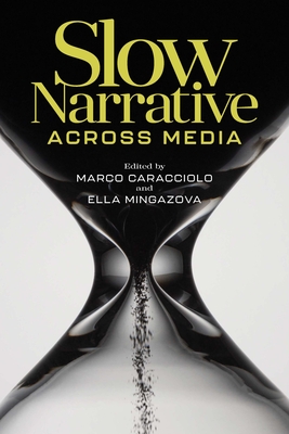 Slow Narrative across Media (THEORY INTERPRETATION NARRATIV)